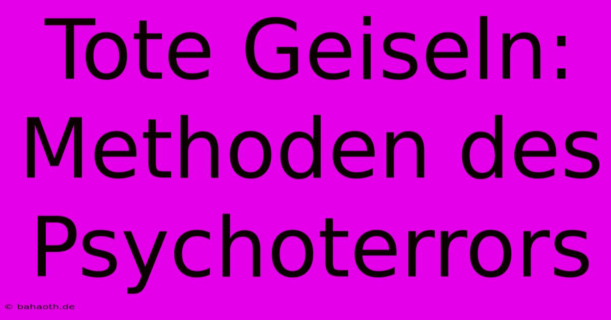 Tote Geiseln: Methoden Des Psychoterrors