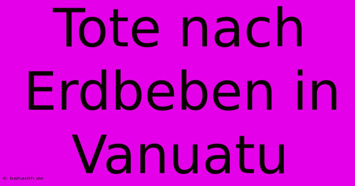 Tote Nach Erdbeben In Vanuatu