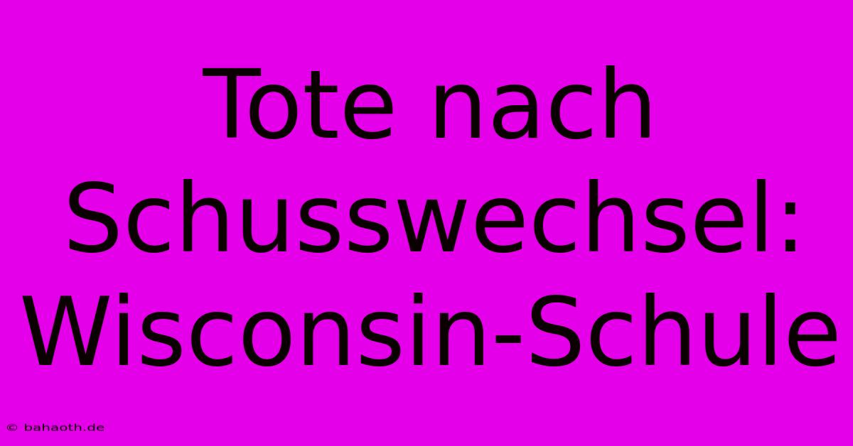 Tote Nach Schusswechsel: Wisconsin-Schule