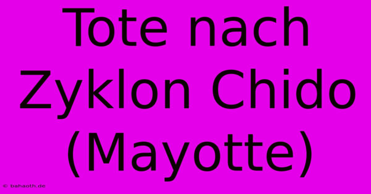 Tote Nach Zyklon Chido (Mayotte)