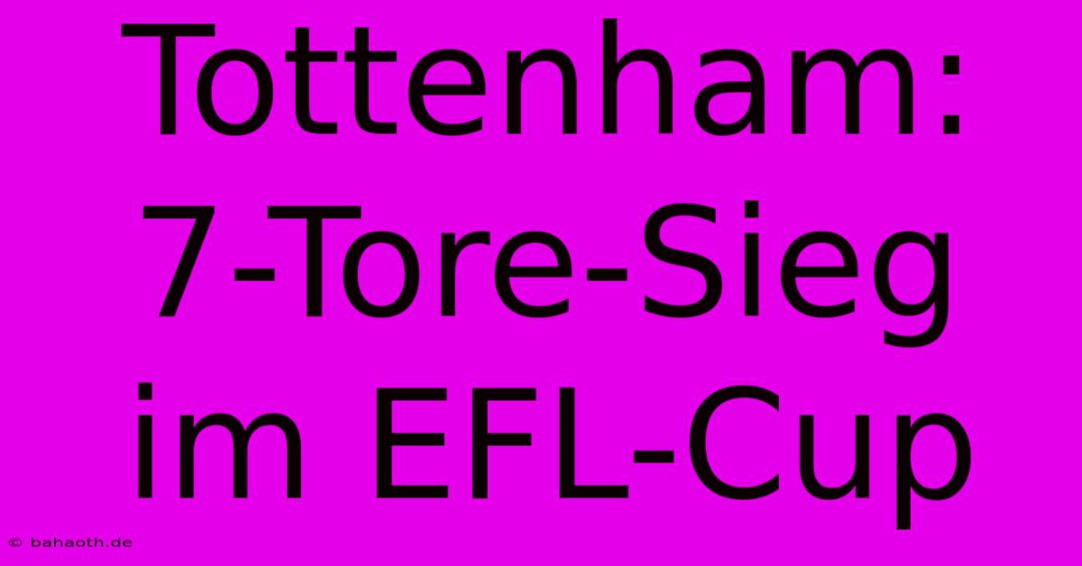 Tottenham: 7-Tore-Sieg Im EFL-Cup