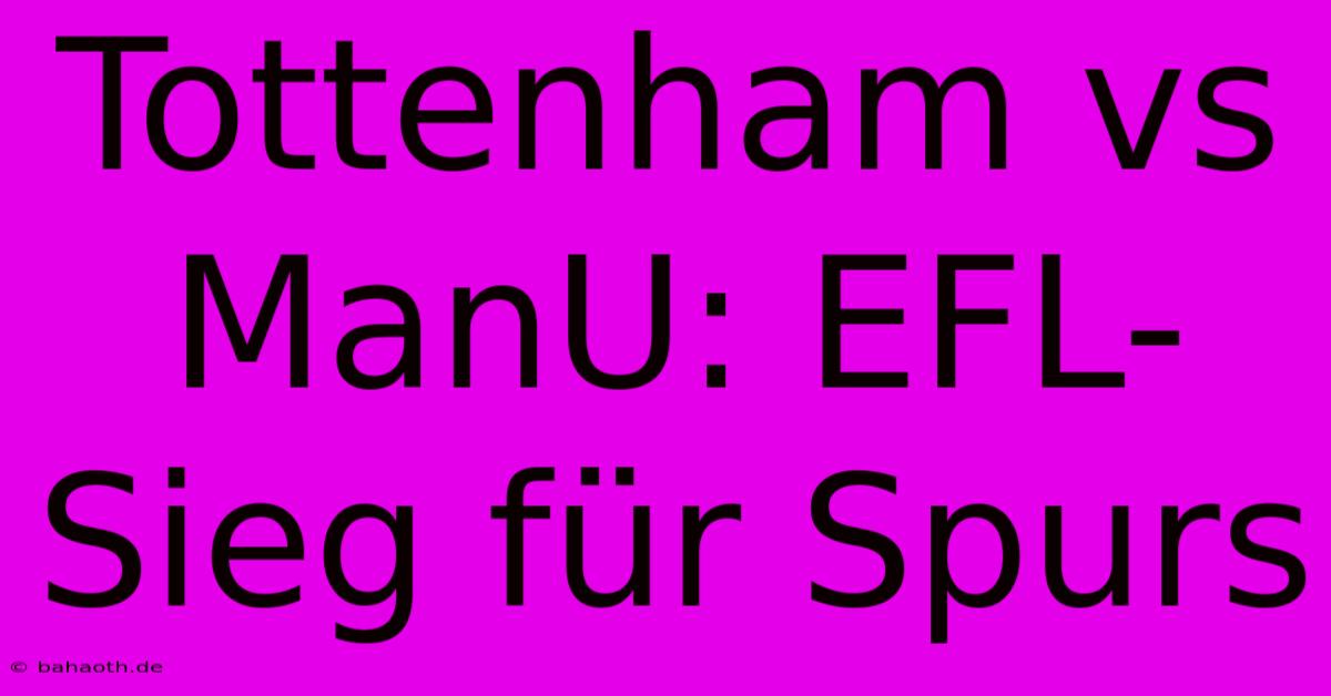 Tottenham Vs ManU: EFL-Sieg Für Spurs