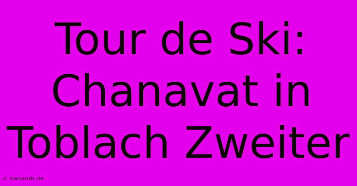 Tour De Ski: Chanavat In Toblach Zweiter