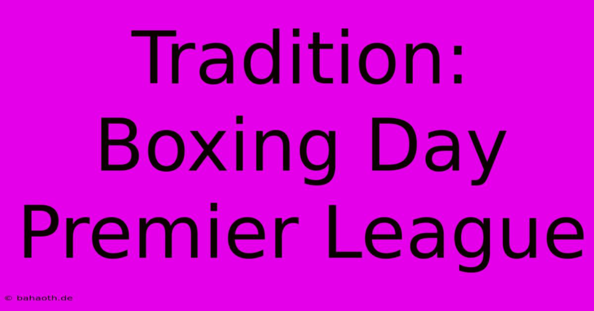 Tradition: Boxing Day Premier League