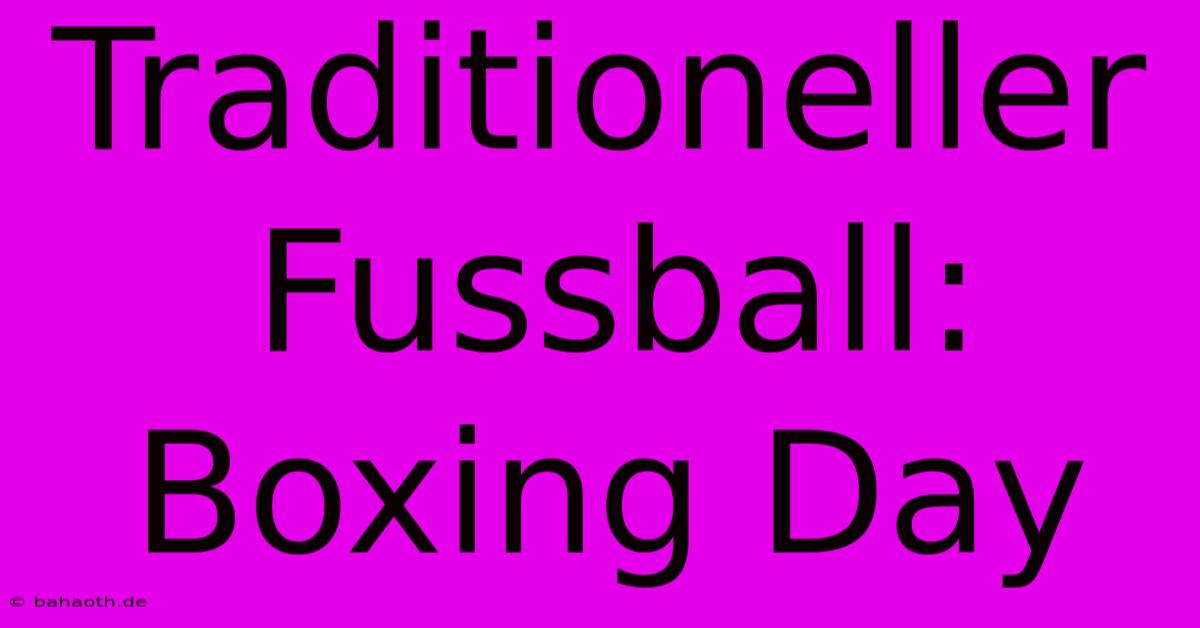 Traditioneller Fussball: Boxing Day