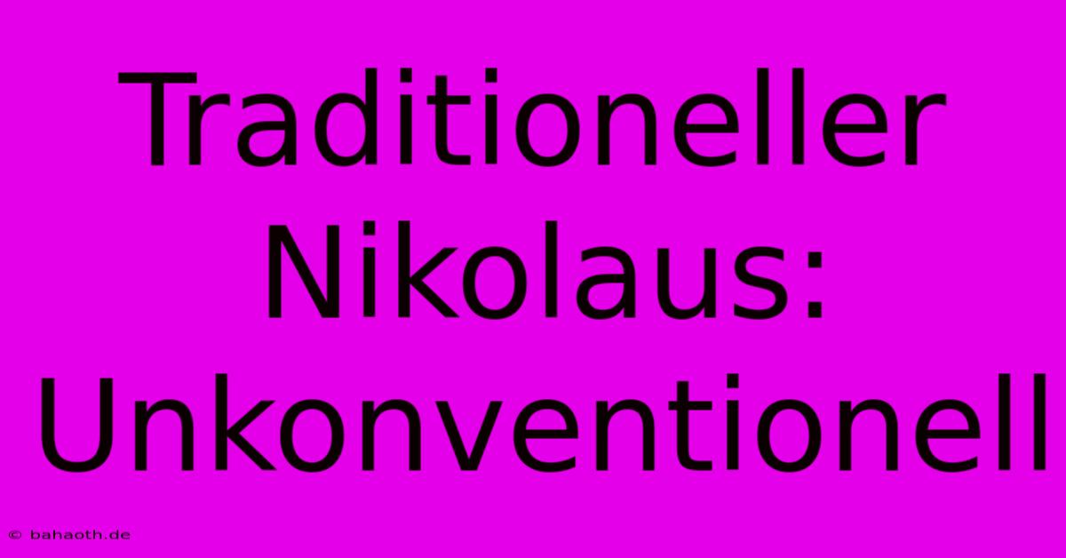 Traditioneller Nikolaus: Unkonventionell