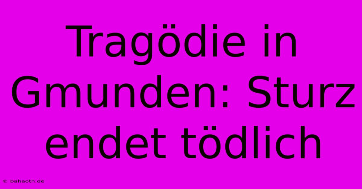 Tragödie In Gmunden: Sturz Endet Tödlich