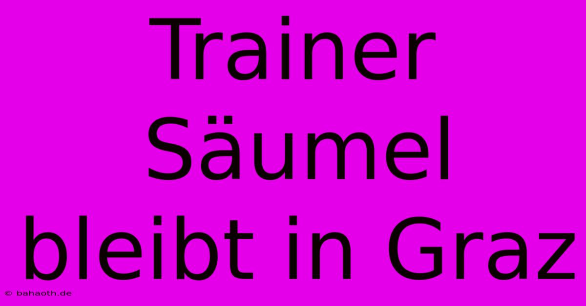 Trainer Säumel Bleibt In Graz