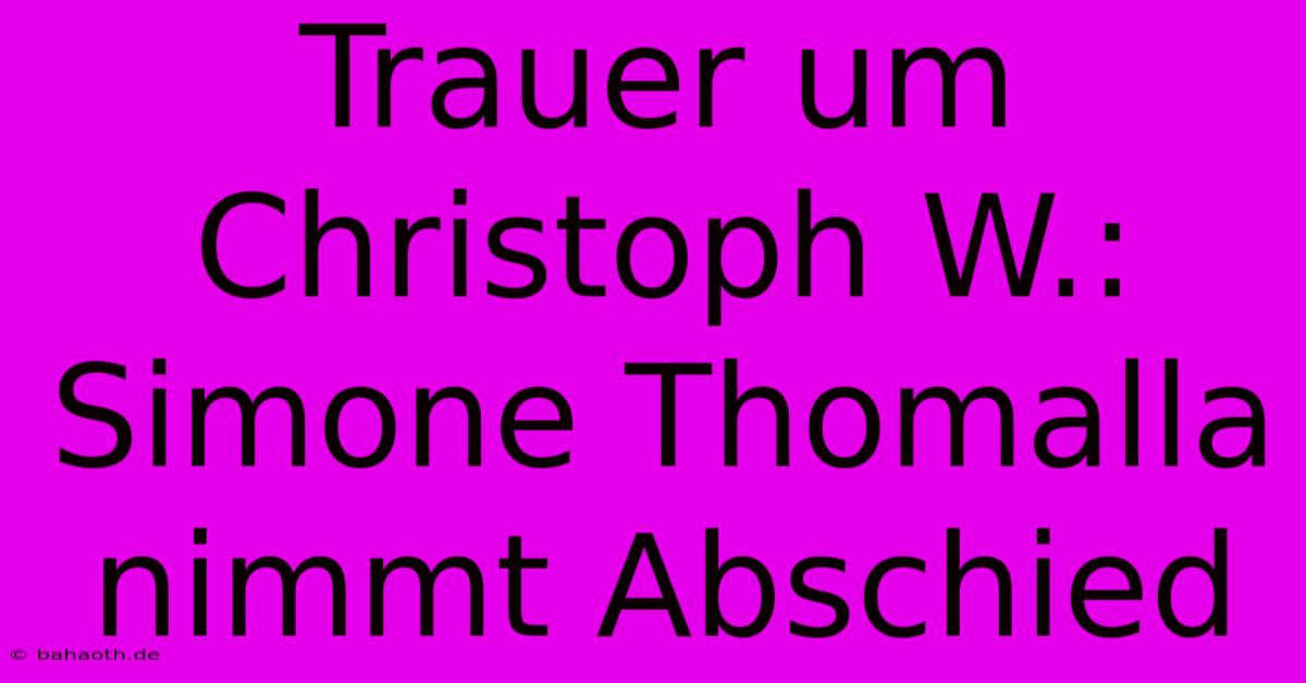 Trauer Um Christoph W.: Simone Thomalla Nimmt Abschied