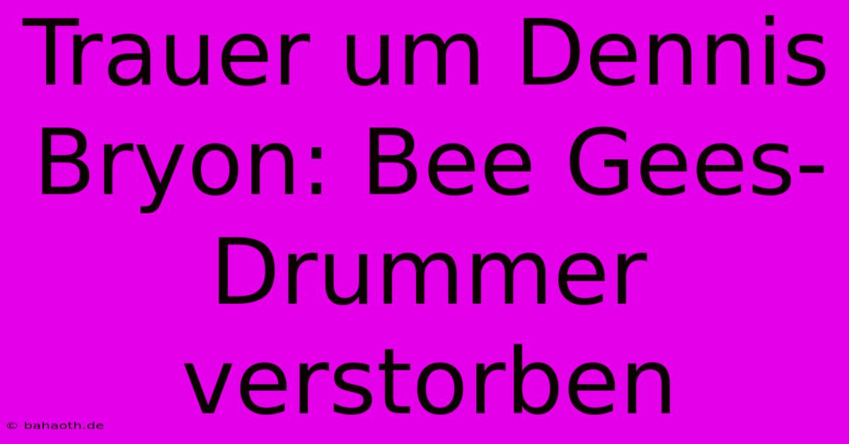 Trauer Um Dennis Bryon: Bee Gees-Drummer Verstorben