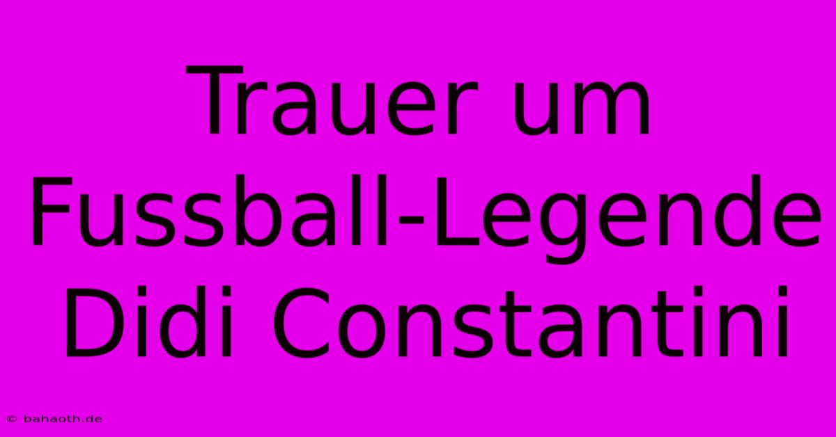 Trauer Um Fussball-Legende Didi Constantini