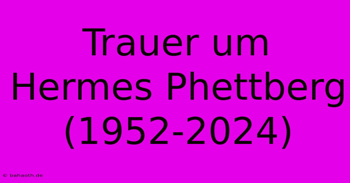 Trauer Um Hermes Phettberg (1952-2024)