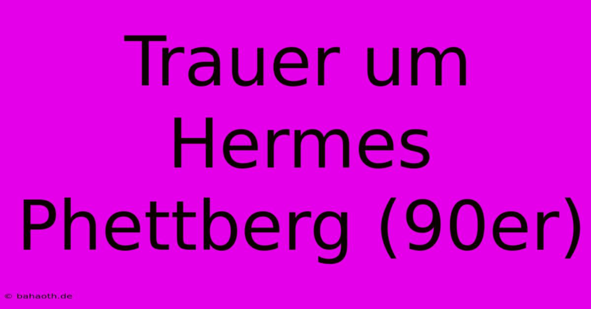 Trauer Um Hermes Phettberg (90er)