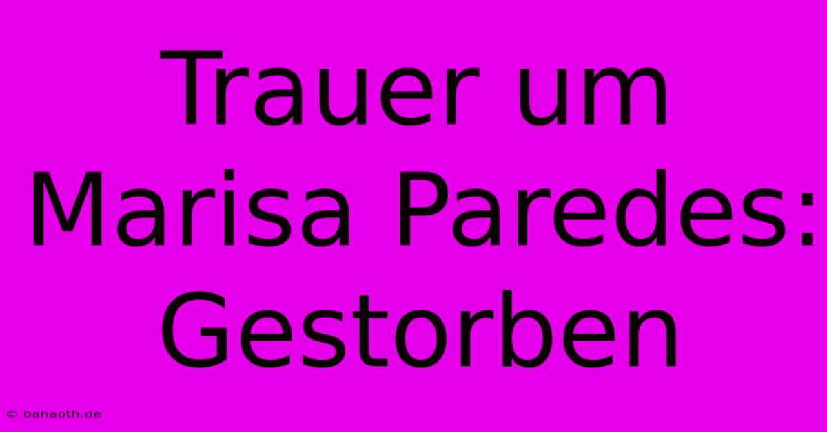 Trauer Um Marisa Paredes: Gestorben