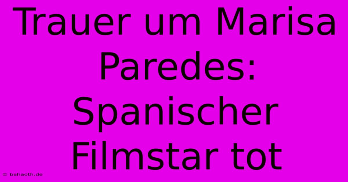 Trauer Um Marisa Paredes: Spanischer Filmstar Tot