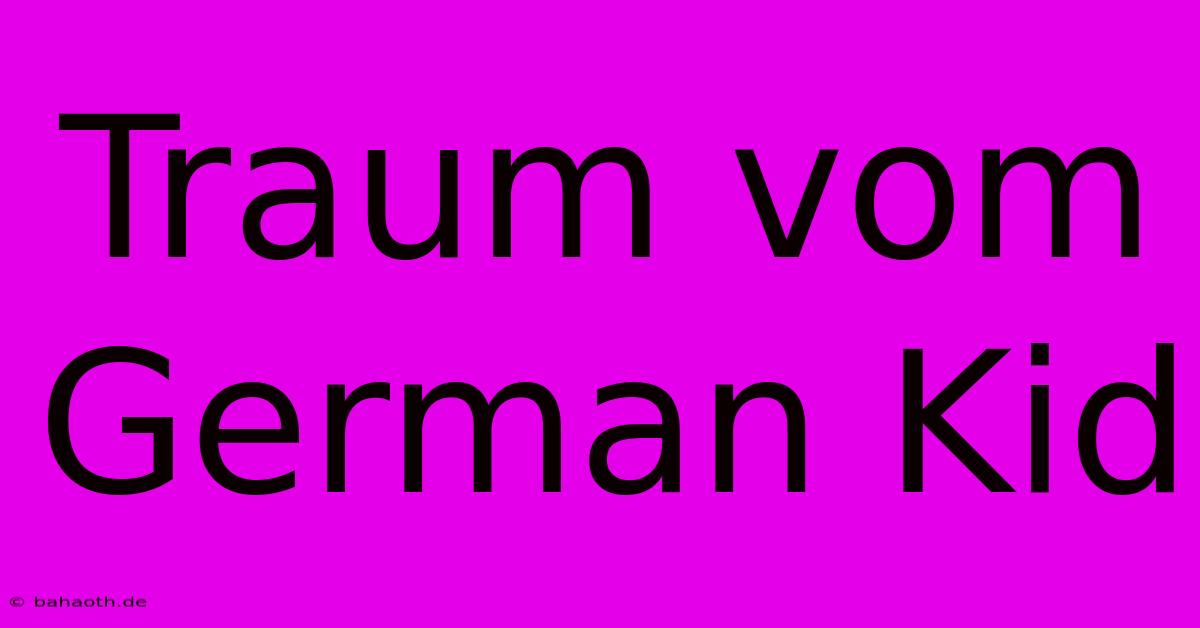 Traum Vom German Kid