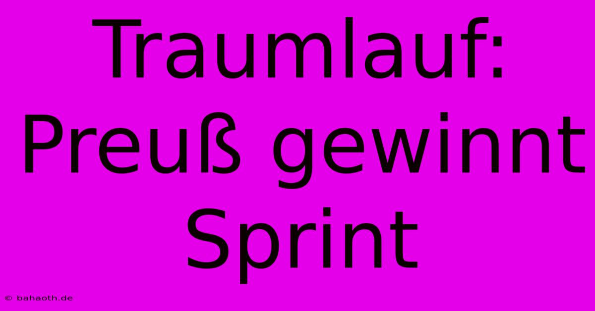 Traumlauf: Preuß Gewinnt Sprint