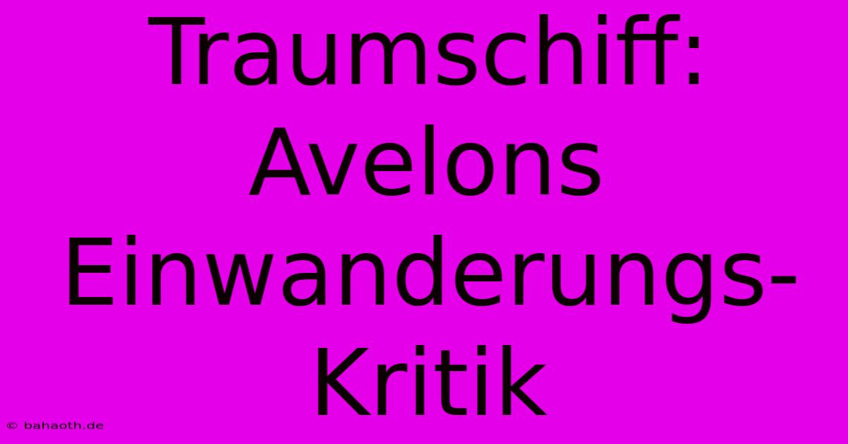 Traumschiff: Avelons Einwanderungs-Kritik