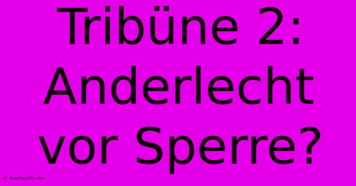 Tribüne 2: Anderlecht Vor Sperre?