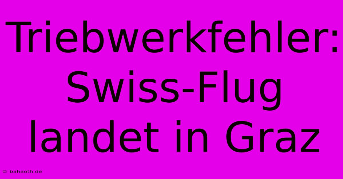 Triebwerkfehler: Swiss-Flug Landet In Graz