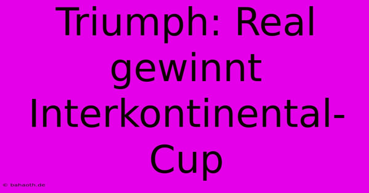 Triumph: Real Gewinnt Interkontinental-Cup