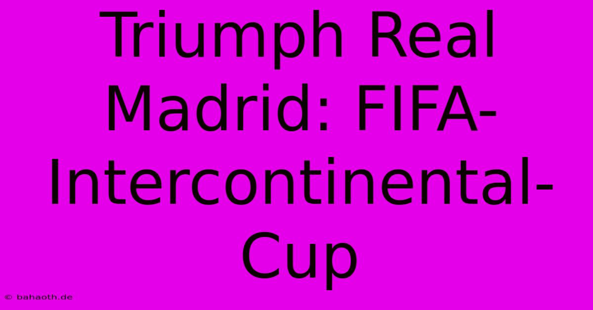 Triumph Real Madrid: FIFA-Intercontinental-Cup