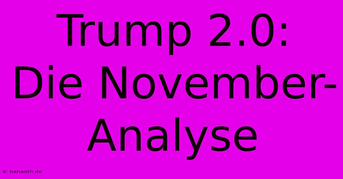 Trump 2.0:  Die November-Analyse