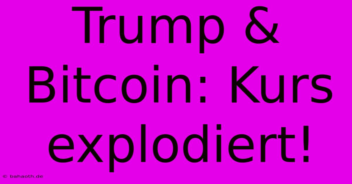 Trump & Bitcoin: Kurs Explodiert!