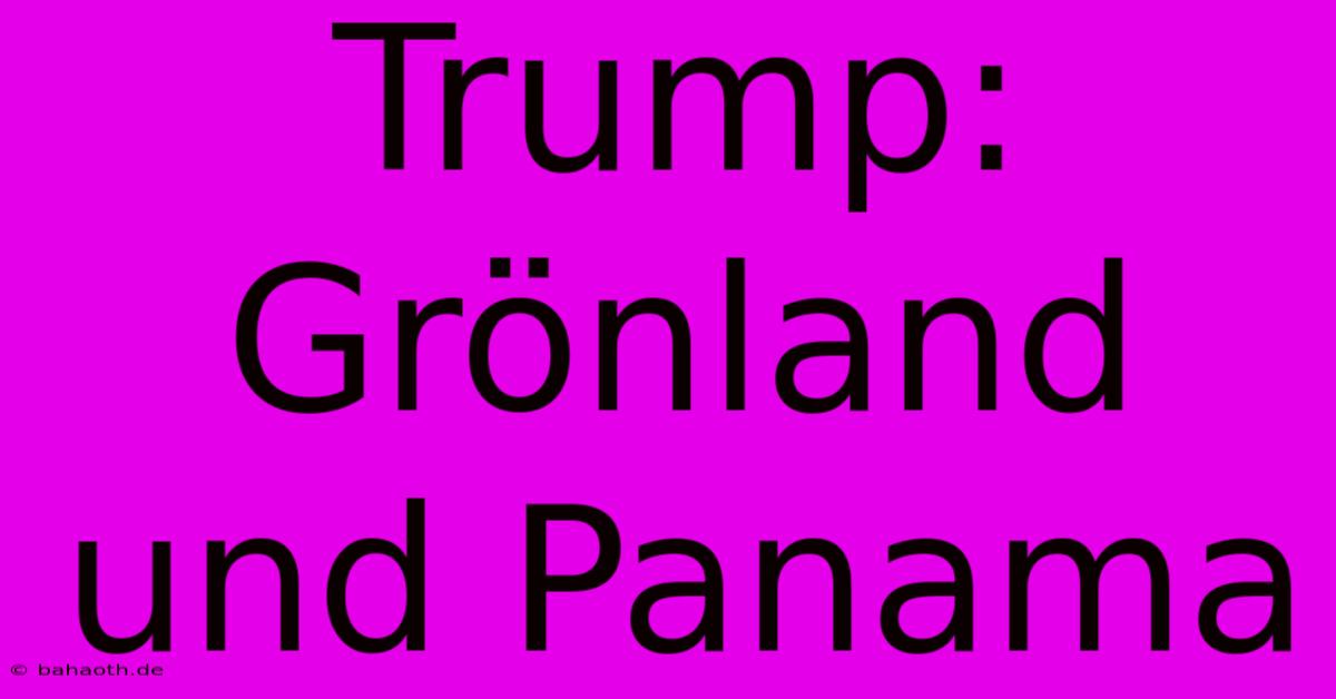 Trump: Grönland Und Panama