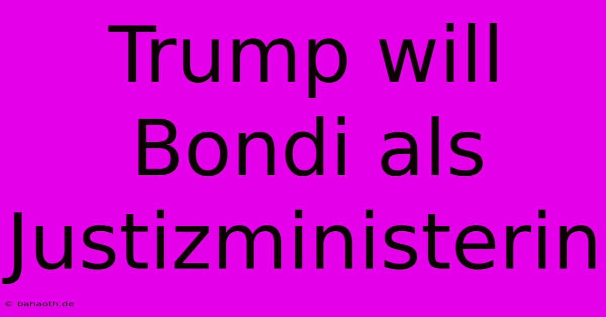 Trump Will Bondi Als Justizministerin