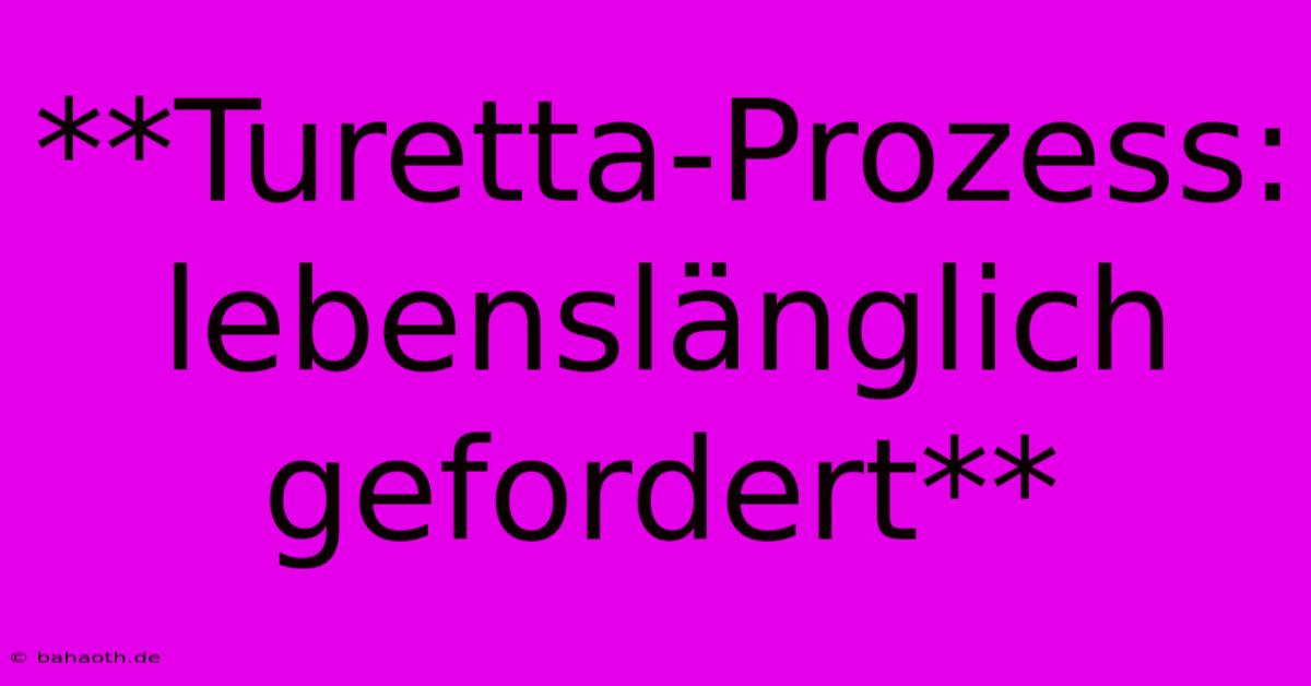 **Turetta-Prozess: Lebenslänglich Gefordert**