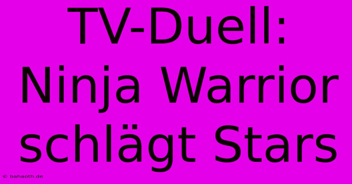 TV-Duell: Ninja Warrior Schlägt Stars