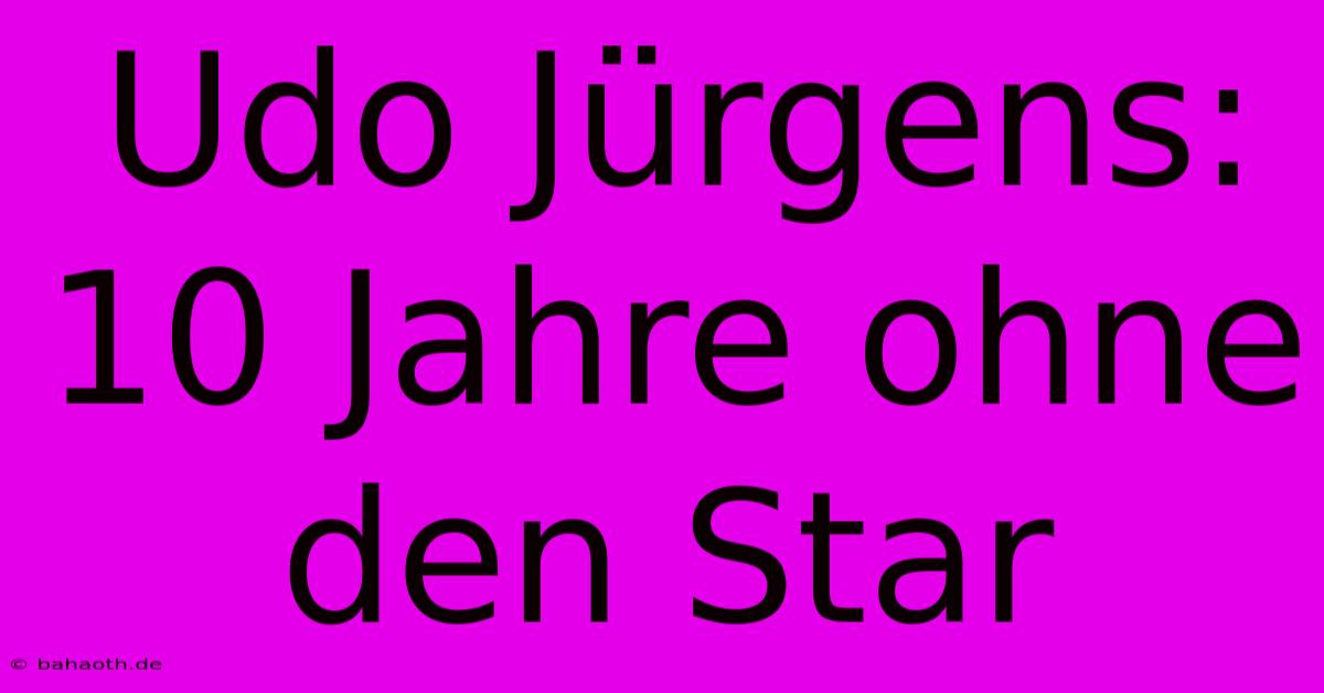 Udo Jürgens: 10 Jahre Ohne Den Star