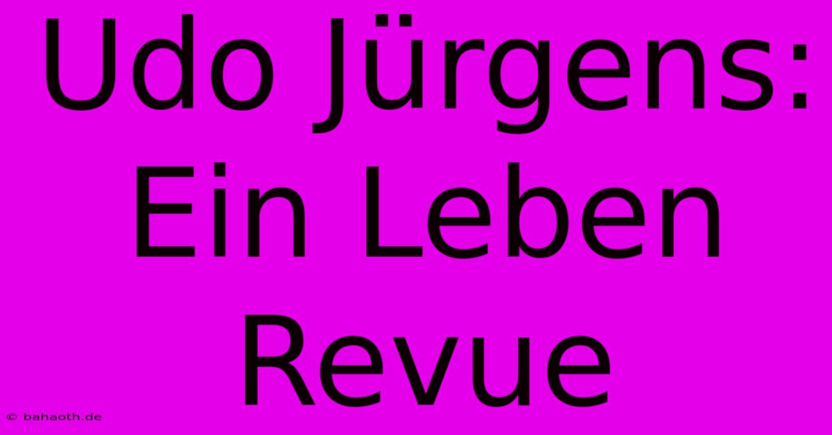 Udo Jürgens: Ein Leben Revue