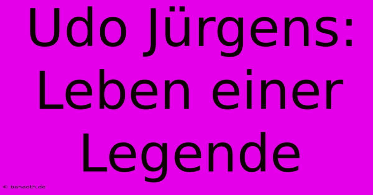 Udo Jürgens: Leben Einer Legende