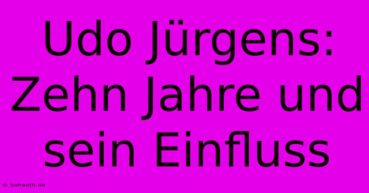 Udo Jürgens: Zehn Jahre Und Sein Einfluss