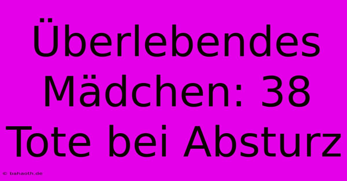 Überlebendes Mädchen: 38 Tote Bei Absturz