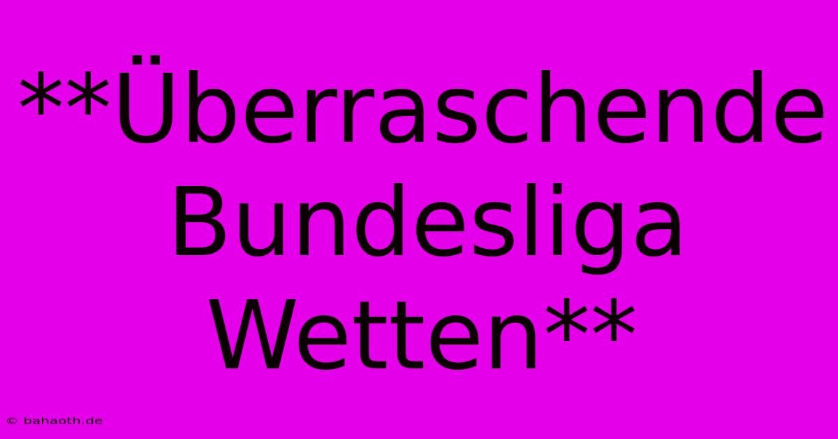 **Überraschende Bundesliga Wetten**