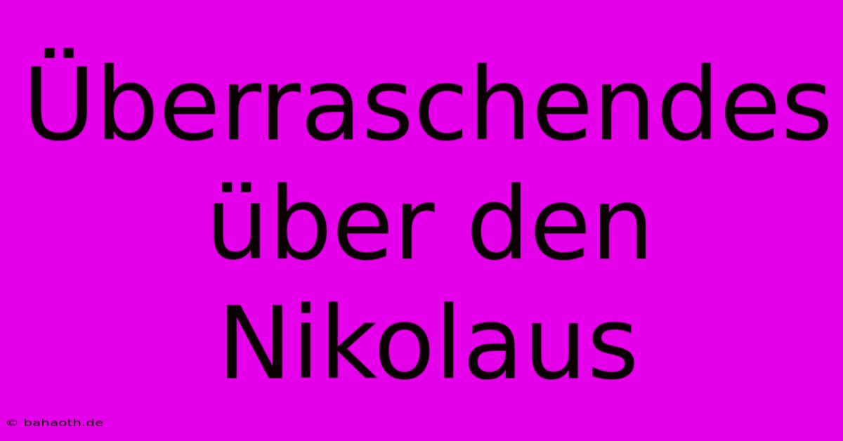 Überraschendes Über Den Nikolaus