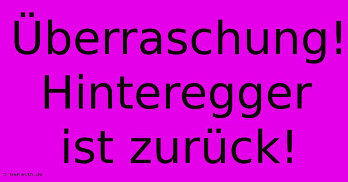 Überraschung! Hinteregger Ist Zurück!