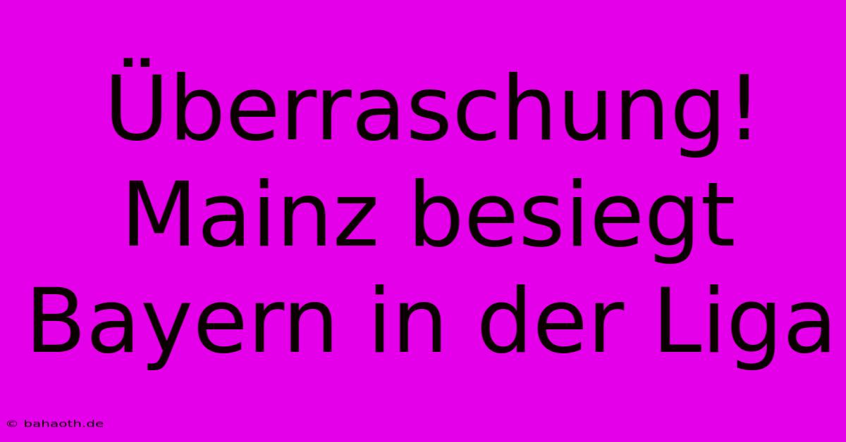 Überraschung! Mainz Besiegt Bayern In Der Liga