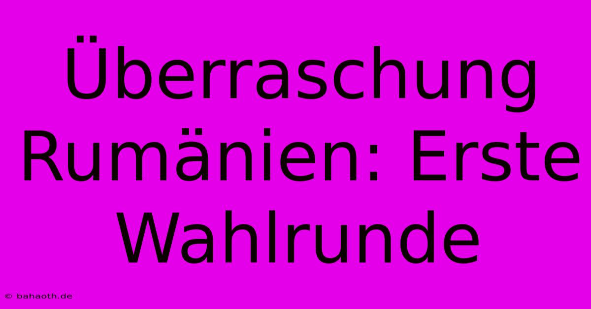 Überraschung Rumänien: Erste Wahlrunde