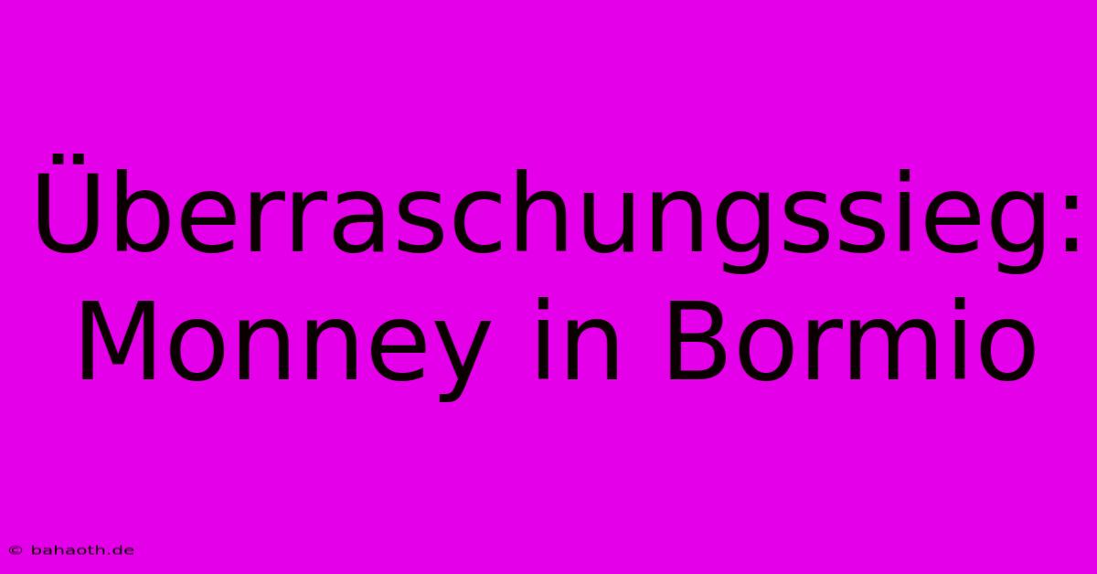 Überraschungssieg: Monney In Bormio