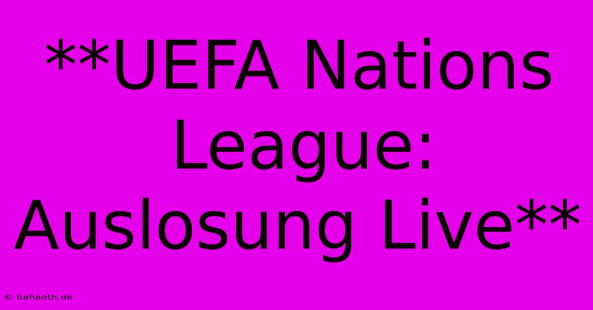 **UEFA Nations League: Auslosung Live**