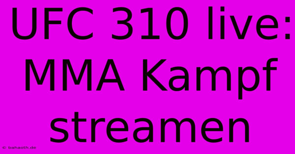 UFC 310 Live: MMA Kampf Streamen