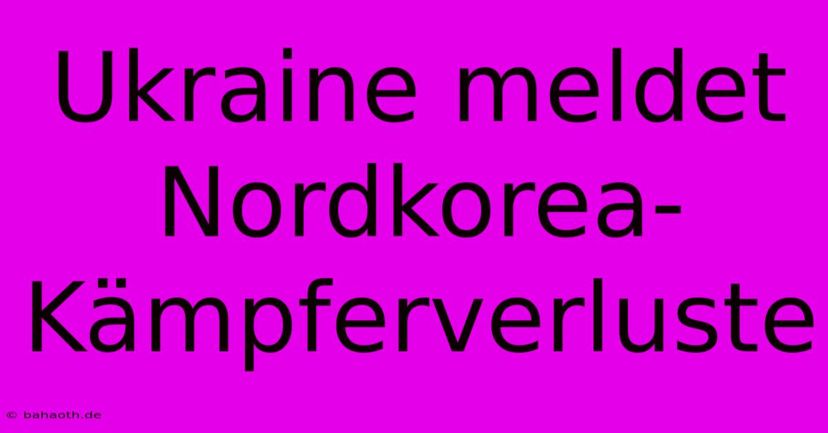 Ukraine Meldet Nordkorea-Kämpferverluste