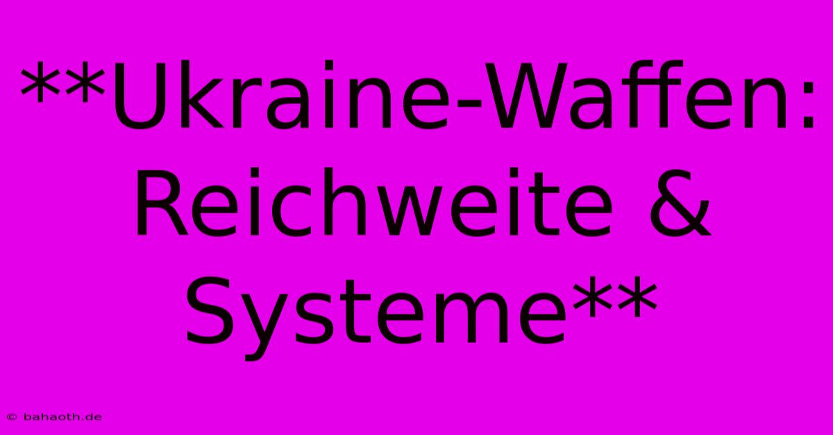 **Ukraine-Waffen: Reichweite & Systeme**