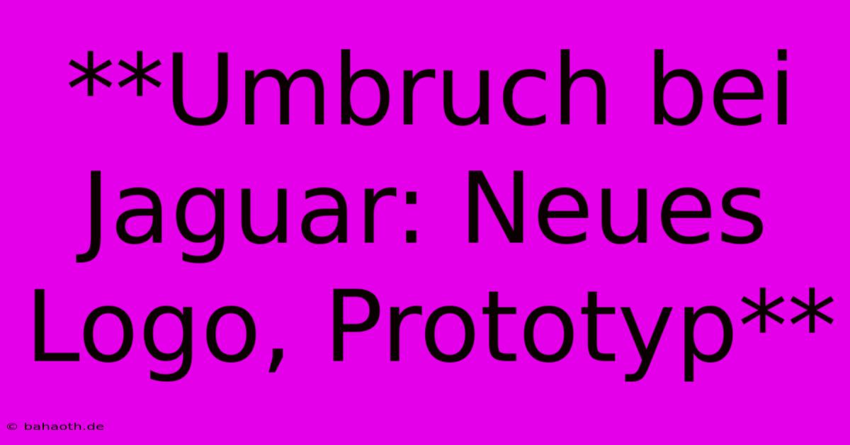 **Umbruch Bei Jaguar: Neues Logo, Prototyp**