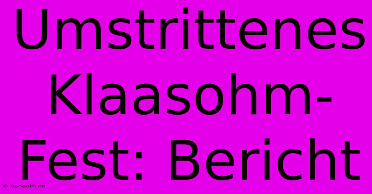 Umstrittenes Klaasohm-Fest: Bericht