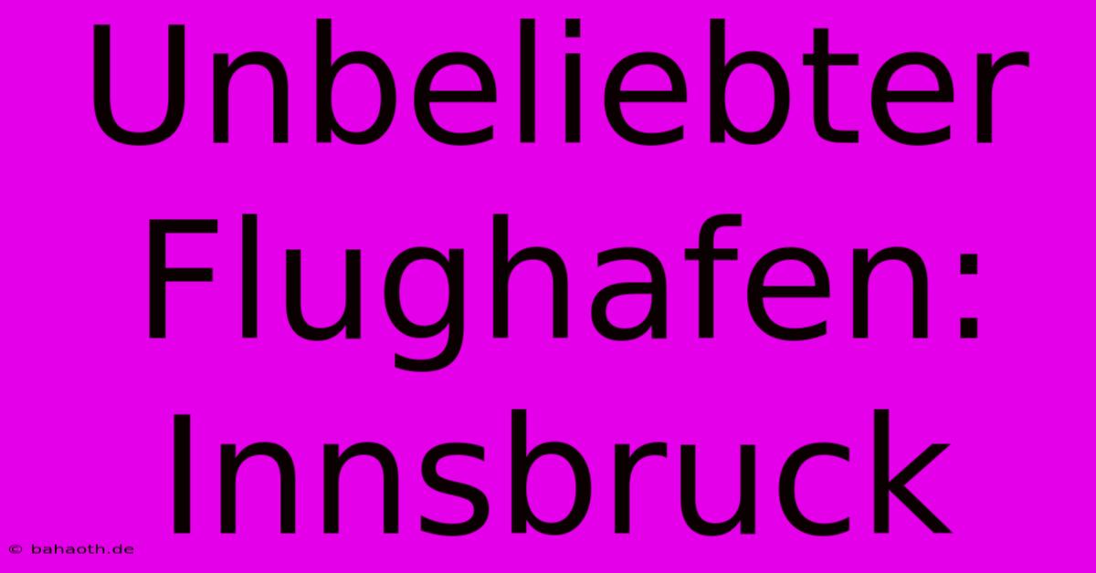 Unbeliebter Flughafen: Innsbruck